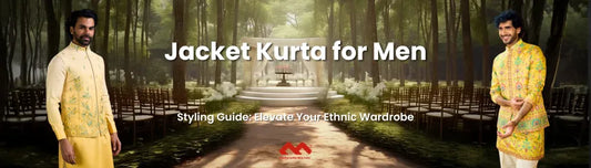 Jacket Kurta for Men Styling Guide - Elevate Your Ethnic Wardrobe - Mahavir NX Mumbai