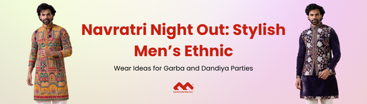 Navratri Night Out: Stylish Men's Ethnic Wear Ideas for Garba and Dandiya Parties